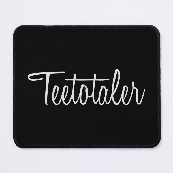 Item preview, Teetotaler Teetotal Teetotalism Sober designed and sold by ramwebroom.