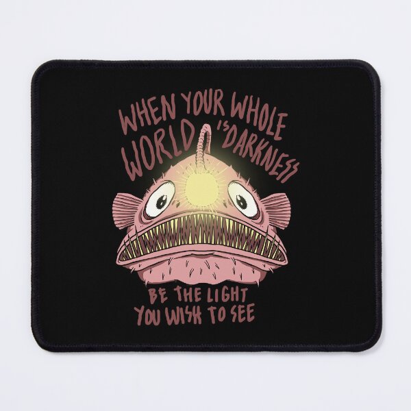 Item preview, Anglerfish When Your Whole World Is Darkness Be The Light You Wish To See designed and sold by ryanhadid20.