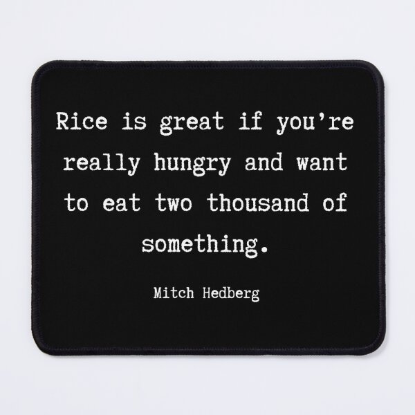 Item preview, Rice Is Great Funny Mitch Hedberg Quote designed and sold by 18thCircusCat.
