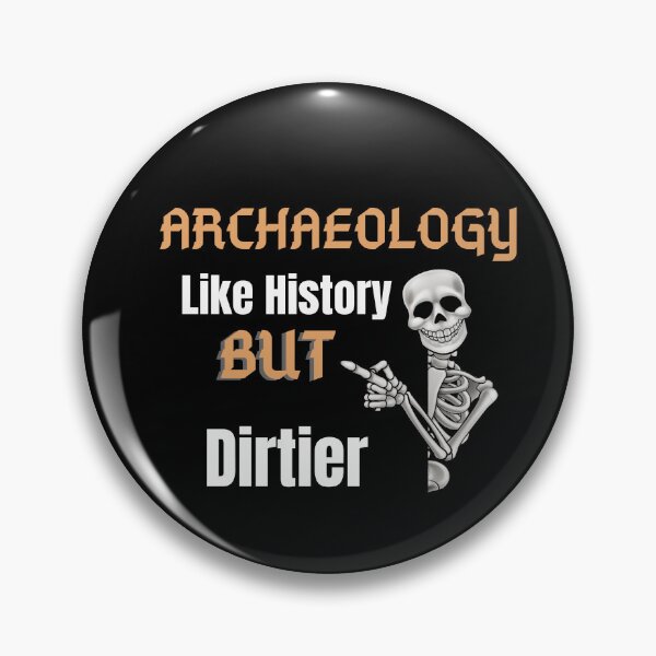 Item preview, Archaeology Like History But Dirtier designed and sold by letsgoh.