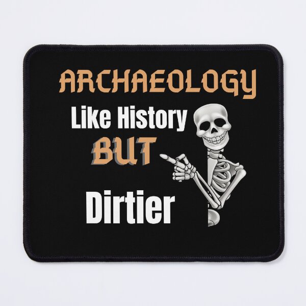 Item preview, Archaeology Like History But Dirtier designed and sold by letsgoh.