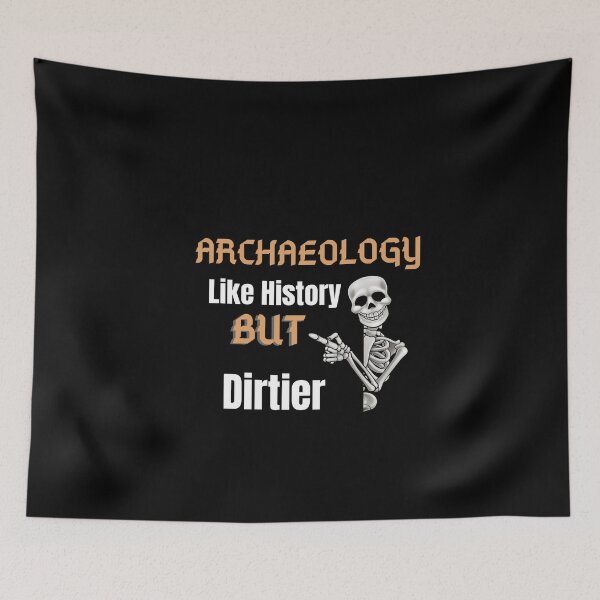 Item preview, Archaeology Like History But Dirtier designed and sold by letsgoh.
