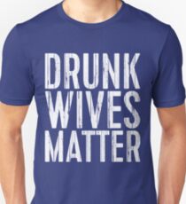 Drunk Wives Matter Slim Fit T-Shirt