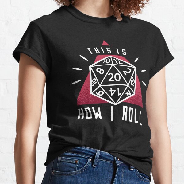D&D This Is How I Roll D20 Classic T-Shirt