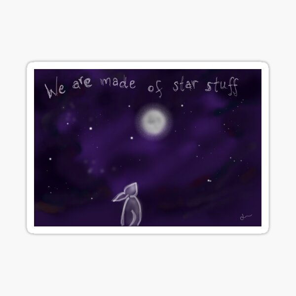 we-are-made-of-star-stuff-sticker-for-sale-by-auntielil32-redbubble