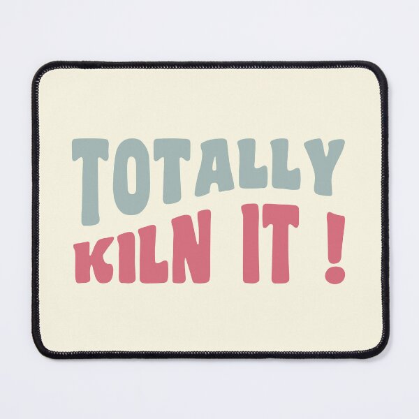 Item preview, Totally kiln it ! designed and sold by Eenig.