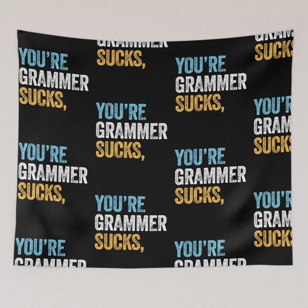 Item preview, YOU'RE GRAMMER SUCKS, (YOUR GRAMMAR SUCKS.) designed and sold by w1ckerman.