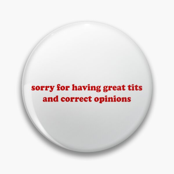 Item preview, Sorry for having great tits and correct opinions designed and sold by OttilieJacon.