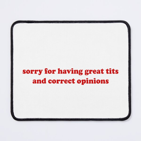 Item preview, Sorry for having great tits and correct opinions designed and sold by OttilieJacon.