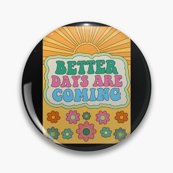 Item preview, Better Days Are Coming designed and sold by bugnaspiryr.