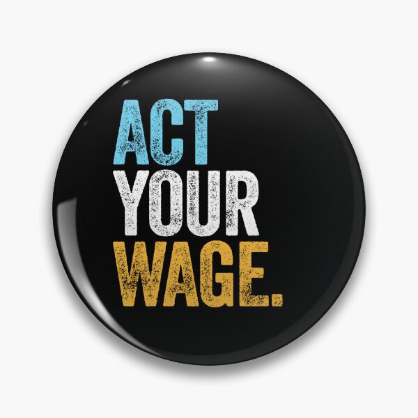 Item preview, ACT YOUR WAGE quiet quitting office corporate minimum wage designed and sold by w1ckerman.