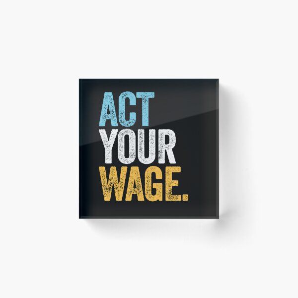 Item preview, ACT YOUR WAGE quiet quitting office corporate minimum wage designed and sold by w1ckerman.