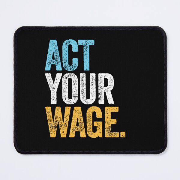 Item preview, ACT YOUR WAGE quiet quitting office corporate minimum wage designed and sold by w1ckerman.