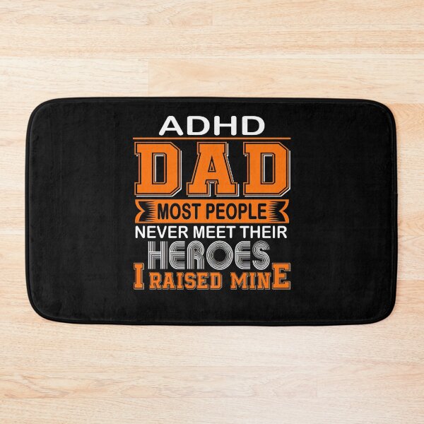Item preview, ADHD Awareness Proud ADHD Dad Most People Never Meet Their Hero I Raised Mine designed and sold by TerrellOneal.