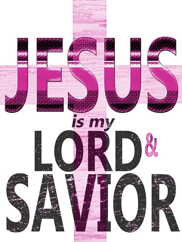 "Jesus Is My Lord And Savior - Pink" By Unwaveringfaith | Redbubble