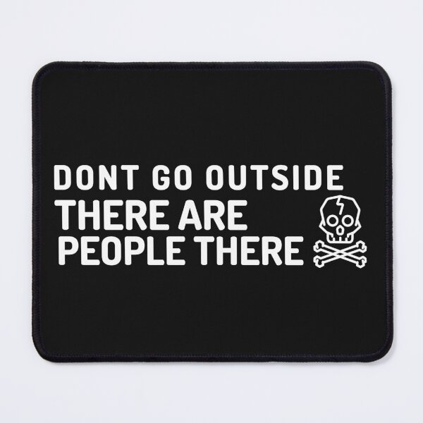 Item preview, Don't go outside designed and sold by Eidos [][][] ~εἶδος~.