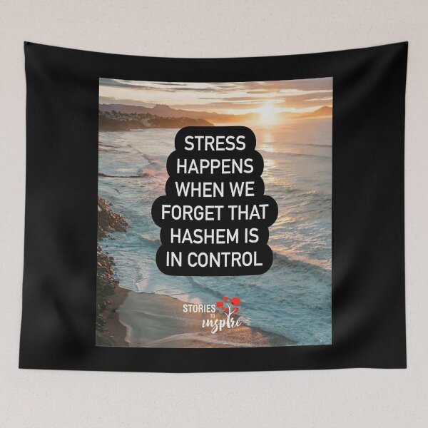 Item preview, Stress happens when we forget that Hashem is in control designed and sold by Stories To Inspire - Motivational Jewish Quotes.
