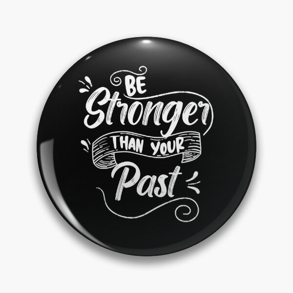 Item preview, Be Stronger Than Your Past, Motivational Saying designed and sold by orangeblue21.