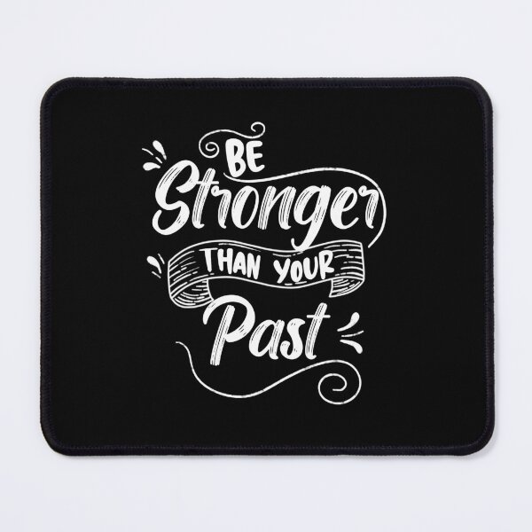 Item preview, Be Stronger Than Your Past, Motivational Saying designed and sold by orangeblue21.