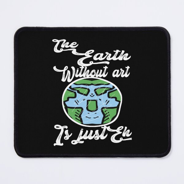 Item preview, The Earth without art is just EH, earth smiling,V8989. designed and sold by Chakilogy.