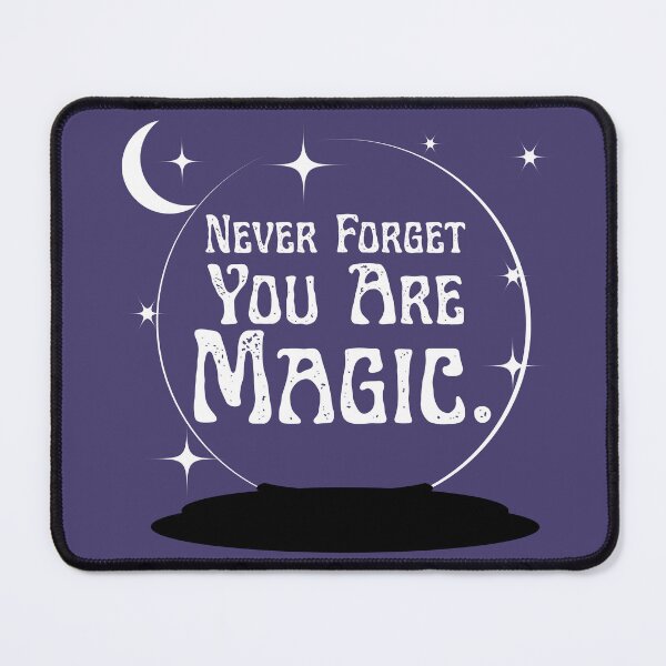 Item preview, Never Forget You Are Magic designed and sold by RojasDesign.