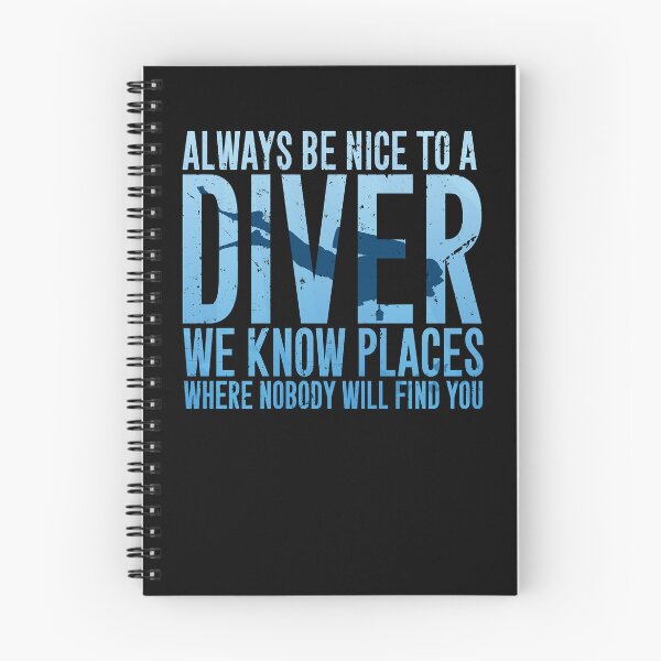 Item preview, Always be nice to a diver we know places where nobody will find you - Scuba diving designed and sold by DamarisJacobi.