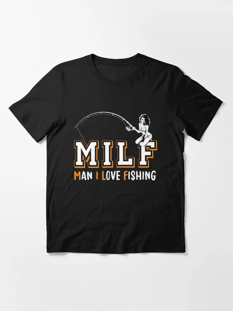 Fisherman Man I Love Fishing TShirt For Male MILF Funny Meme