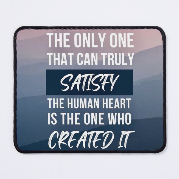 Item preview, The only one that can truly stisfy the human heart is the one who created it designed and sold by Stories To Inspire - Motivational Jewish Quotes.