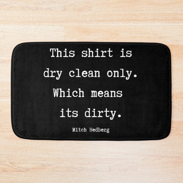 Item preview, Dry Clean Only Shirt Funny Mitch Hedberg Quote designed and sold by 18thCircusCat.