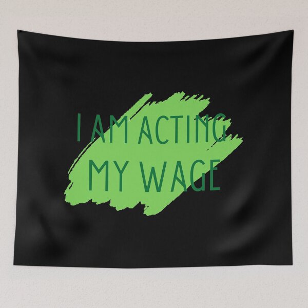 Item preview, I Am Acting My Wage Peacefully Green designed and sold by 18thCircusCat.