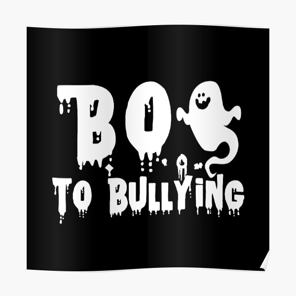 " Boo To Bullying" Poster For Sale By Rimitha | Redbubble