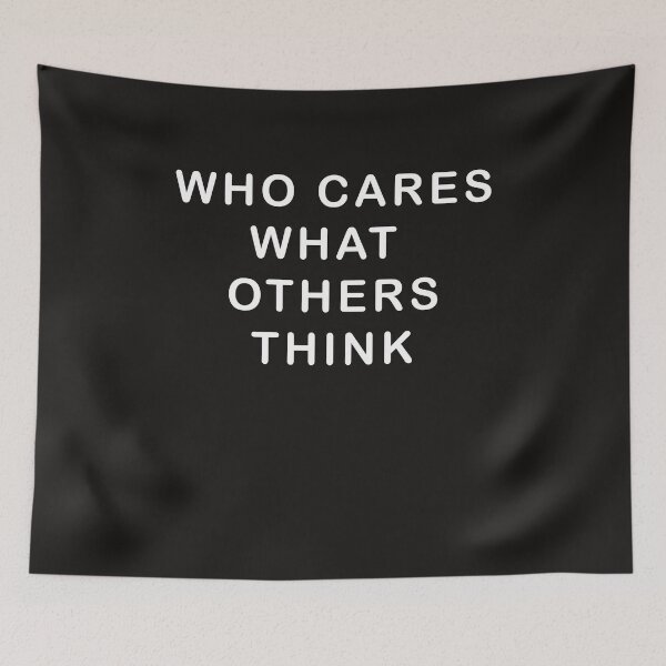 Item preview, WHO CARES WHAT OTHERS THINK designed and sold by storBM51.