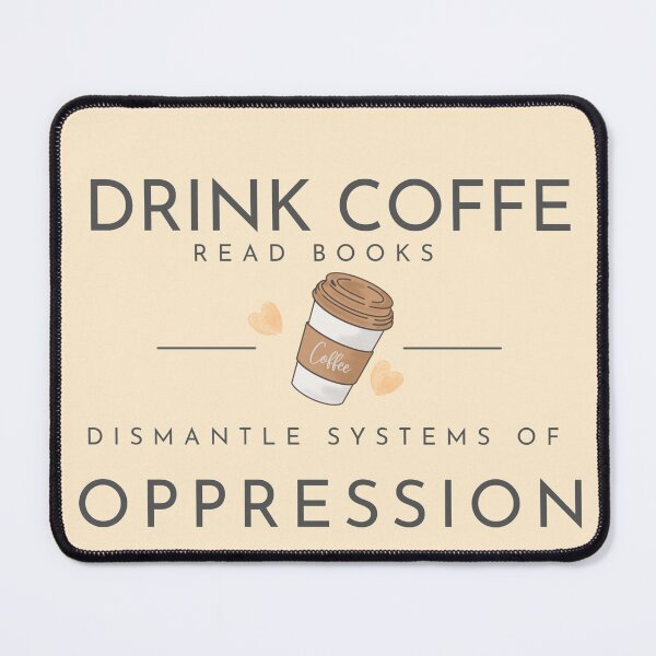 Item preview, .drink coffee read books dismantle systems of oppression …. designed and sold by Doha-Malik.
