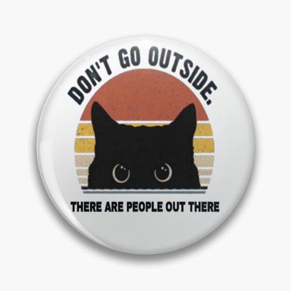 Item preview, Don't go outside there are people out there  designed and sold by Youranimedealer.