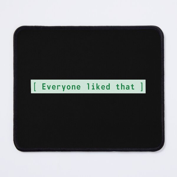 Item preview, everyone liked that designed and sold by WhyNotThough.