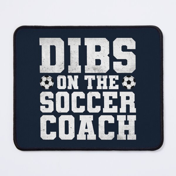 Item preview, Dibs on the Coach - Soccer Coach designed and sold by Numero14.