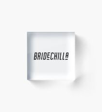 Bride-Chilla Acrylic Block