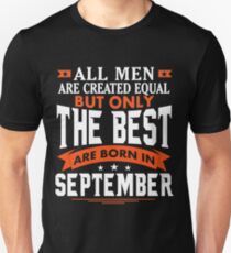 All Men Are Created Equal But only The Best Are Born In September Unisex T-Shirt