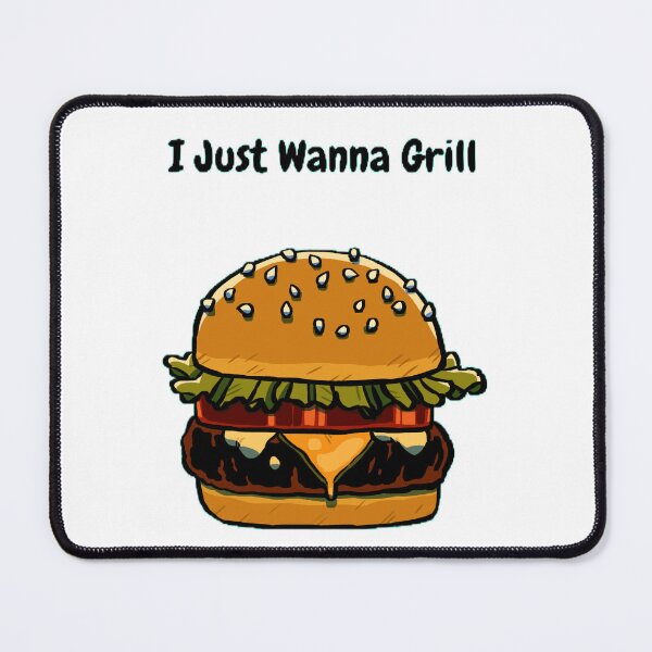 Item preview, I Just Wanna grill designed and sold by Echo Aesthetics.