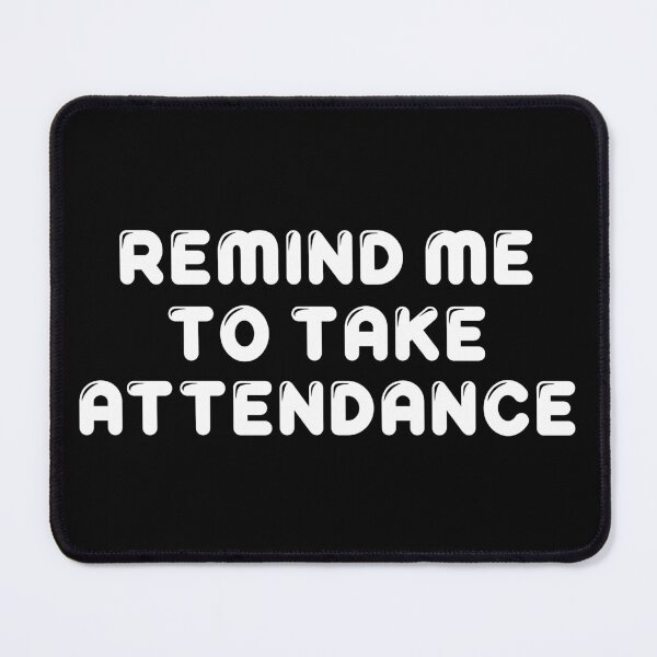 Item preview, Remind me to take attendance designed and sold by QasimShah.
