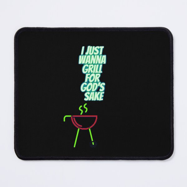 Item preview, I Just Wanna Grill for God’s Sake designed and sold by Echo Aesthetics.