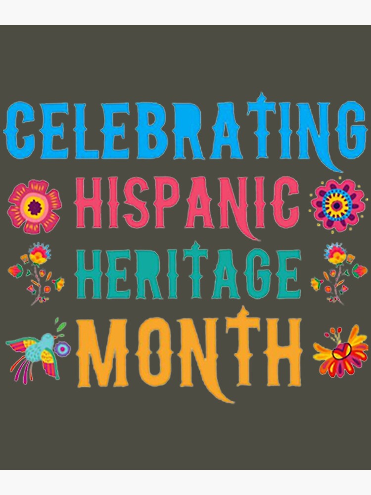 Celebrating Hispanic Heritage Month 2022 Proud To Be Hispanic Latin Power T For Hispanic 8508