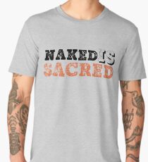 NAKED IS SACRED Men's Premium T-Shirt