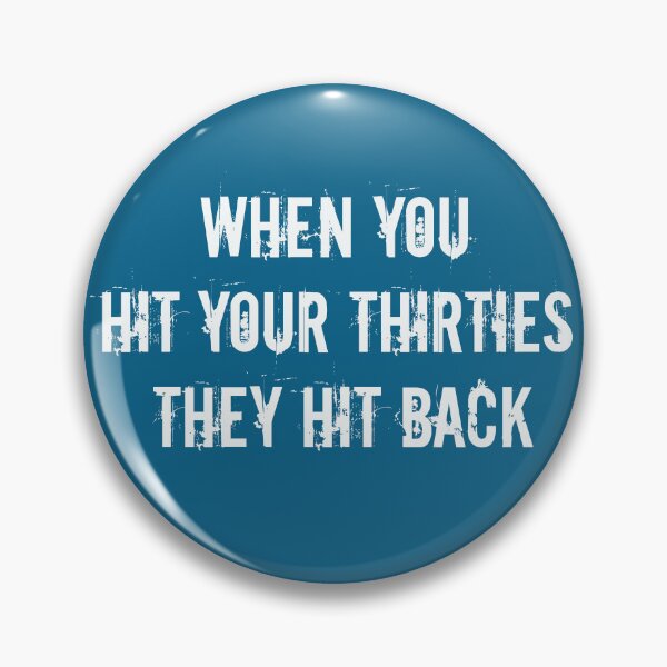 Item preview, When You Hit Your Thirties They Hit Back designed and sold by TeeliciousTees.