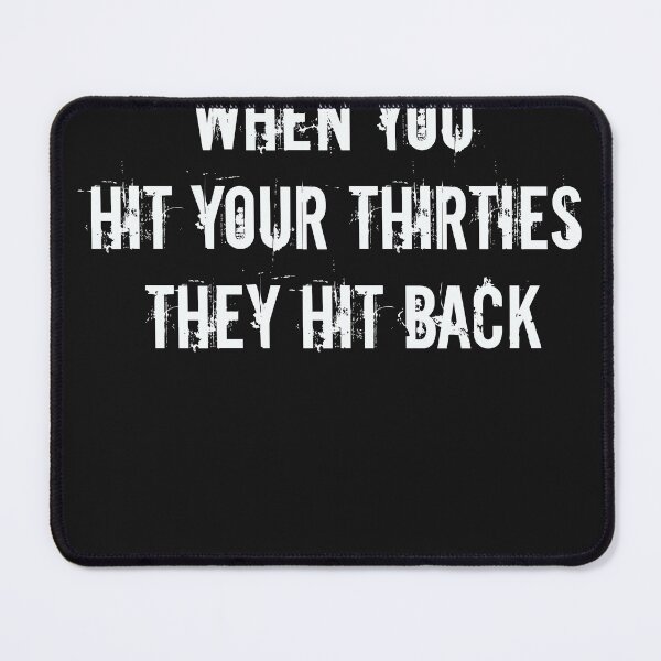 Item preview, When You Hit Your Thirties They Hit Back designed and sold by TeeliciousTees.