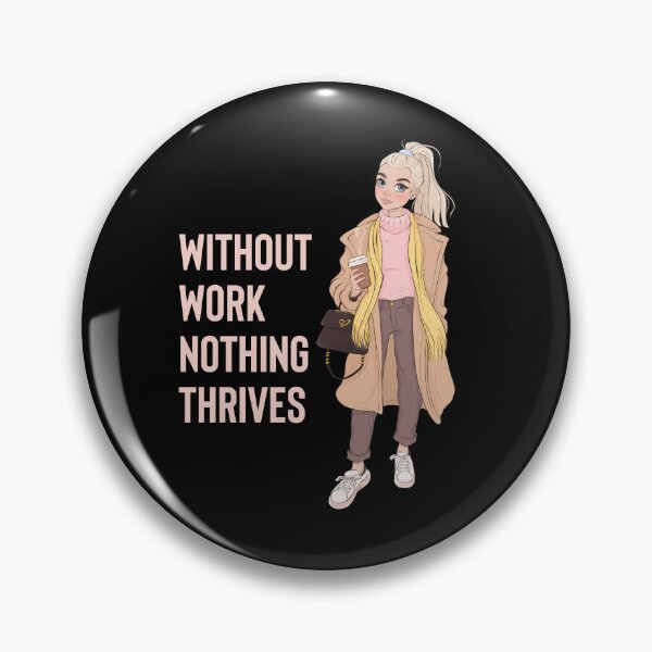 Item preview, Without Work Nothing Thrives Funny Gifts for Workaholic Girl designed and sold by nquestiaa.