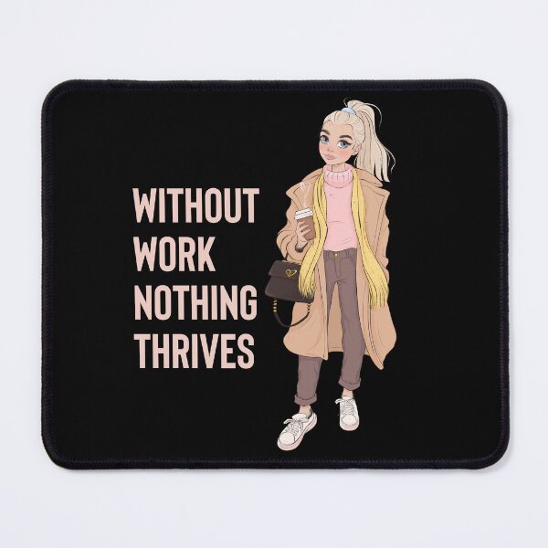 Item preview, Without Work Nothing Thrives Funny Gifts for Workaholic Girl designed and sold by nquestiaa.