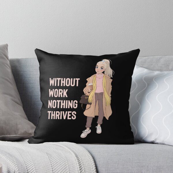 Item preview, Without Work Nothing Thrives Funny Gifts for Workaholic Girl designed and sold by nquestiaa.