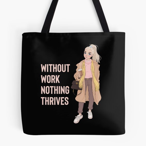 Item preview, Without Work Nothing Thrives Funny Gifts for Workaholic Girl designed and sold by nquestiaa.