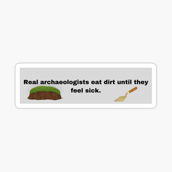 Item preview, REAL Archaeology designed and sold by ArchCowboy.